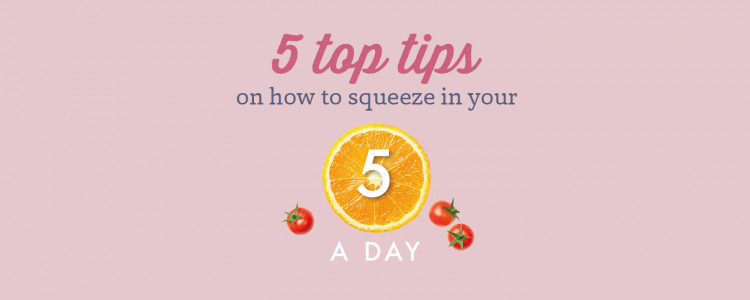 5 Top Tips on How to Squeeze in your 5-a-day